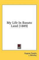 My Life In Basuto Land (1889)