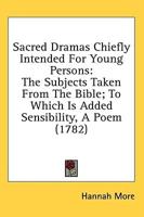 Sacred Dramas Chiefly Intended For Young Persons