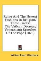 Rome and the Newest Fashions in Religion, Three Tracts