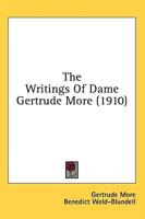 The Writings Of Dame Gertrude More (1910)