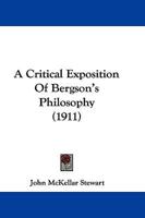 A Critical Exposition Of Bergson's Philosophy (1911)