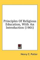 Principles Of Religious Education, With An Introduction (1901)