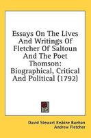 Essays On The Lives And Writings Of Fletcher Of Saltoun And The Poet Thomson