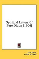 Spiritual Letters Of Pere Didon (1906)