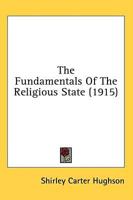 The Fundamentals Of The Religious State (1915)