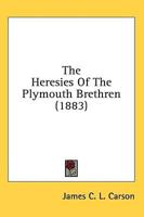 The Heresies of the Plymouth Brethren (1883)