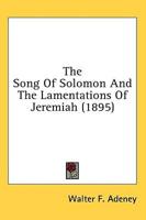 The Song Of Solomon And The Lamentations Of Jeremiah (1895)
