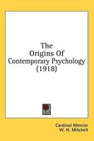 The Origins Of Contemporary Psychology (1918)