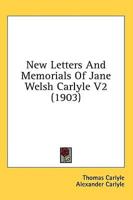 New Letters And Memorials Of Jane Welsh Carlyle V2 (1903)