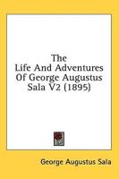 The Life And Adventures Of George Augustus Sala V2 (1895)