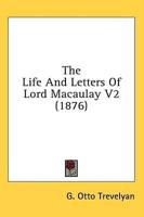 The Life and Letters of Lord Macaulay V2 (1876)