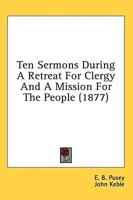 Ten Sermons During a Retreat for Clergy and a Mission for the People (1877)