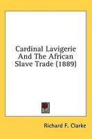 Cardinal Lavigerie And The African Slave Trade (1889)
