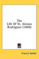 The Life Of St. Alonso Rodriguez (1889)