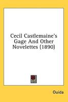 Cecil Castlemaine's Gage And Other Novelettes (1890)