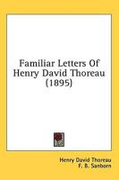 Familiar Letters Of Henry David Thoreau (1895)