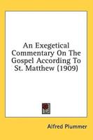 An Exegetical Commentary On The Gospel According To St. Matthew (1909)