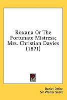 Roxana or the Fortunate Mistress; Mrs. Christian Davies (1871)