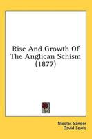 Rise and Growth of the Anglican Schism (1877)
