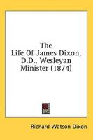 The Life Of James Dixon, D.D., Wesleyan Minister (1874)