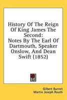 History Of The Reign Of King James The Second