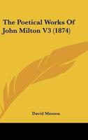 The Poetical Works Of John Milton V3 (1874)