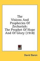 The Visions And Prophecies Of Zechariah