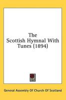 The Scottish Hymnal With Tunes (1894)