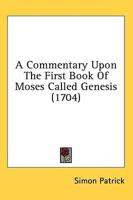 A Commentary Upon the First Book of Moses Called Genesis (1704)