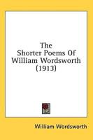 The Shorter Poems Of William Wordsworth (1913)