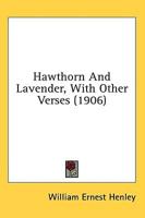 Hawthorn And Lavender, With Other Verses (1906)