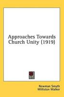 Approaches Towards Church Unity (1919)