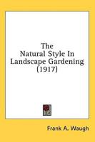 The Natural Style In Landscape Gardening (1917)