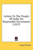 Letters To The People Of India On Responsible Government (1917)