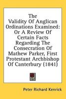 The Validity Of Anglican Ordinations Examined