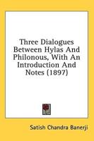 Three Dialogues Between Hylas And Philonous, With An Introduction And Notes (1897)