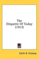 The Etiquette Of Today (1913)