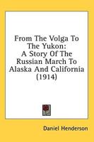 From The Volga To The Yukon