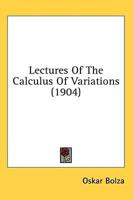 Lectures Of The Calculus Of Variations (1904)