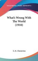What's Wrong With The World (1910)