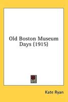 Old Boston Museum Days (1915)