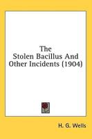 The Stolen Bacillus And Other Incidents (1904)