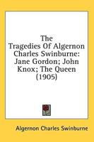 The Tragedies Of Algernon Charles Swinburne