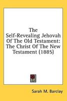 The Self-Revealing Jehovah of the Old Testament