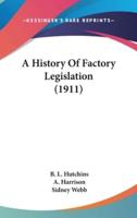 A History Of Factory Legislation (1911)