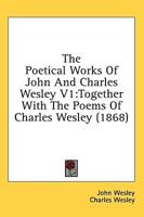 The Poetical Works Of John And Charles Wesley V1