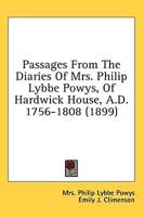 Passages From The Diaries Of Mrs. Philip Lybbe Powys, Of Hardwick House, A.D. 1756-1808 (1899)