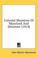 Colonial Mansions Of Maryland And Delaware (1914)
