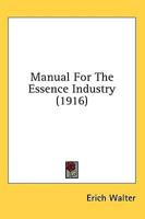 Manual For The Essence Industry (1916)