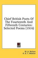 Chief British Poets Of The Fourteenth And Fifteenth Centuries
